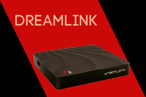 Dreamlink T1, T1+, T2, T6 2025 4 July Dreamlink
