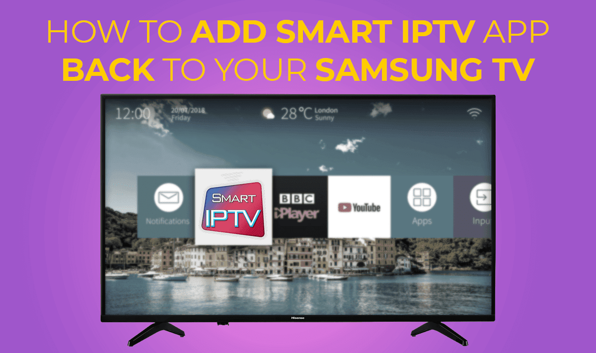 How To Add Smart IPTV App Back To Your Samsung TV 2026 13 July smart iptv uk